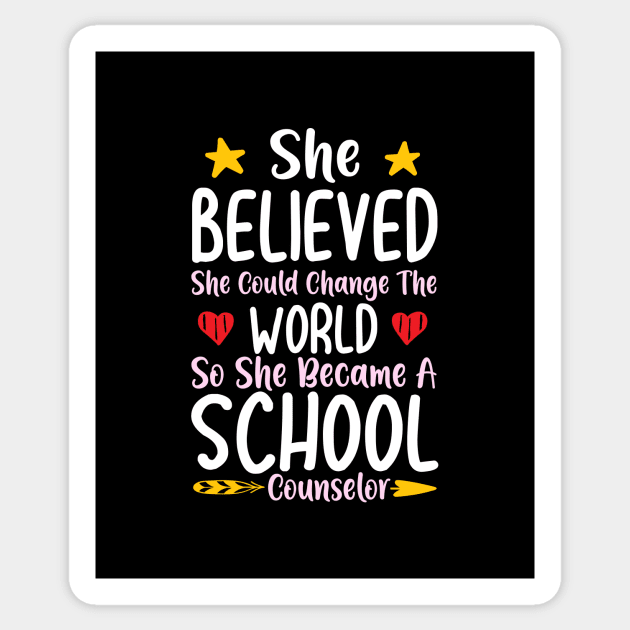 She Believed She Could Change The World So She Became A School Counselor Sticker by TheDesignDepot